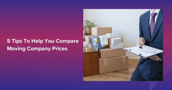 5 Tips To Help You Compare Moving Company Prices