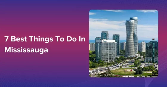 7 Best Things To Do In Mississauga