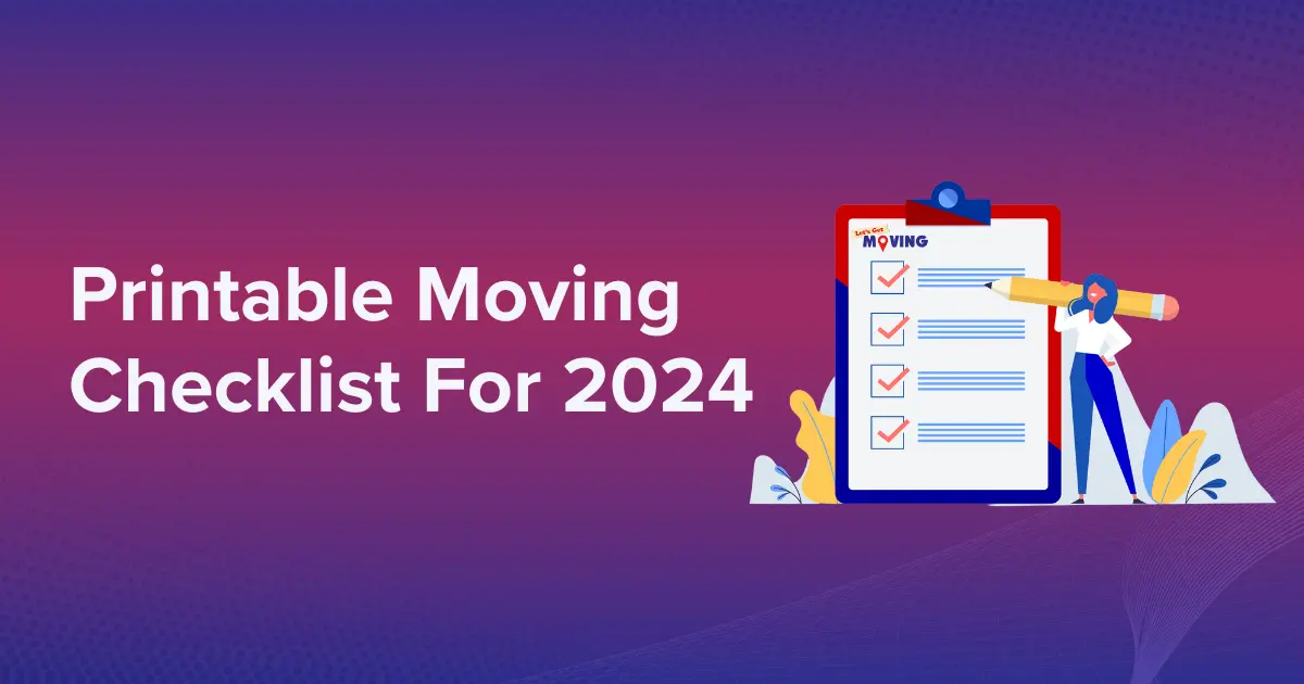 Printable Moving Checklist for 2024 – Don’t Miss a Thing!