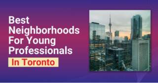 The 5 Best Neighborhoods in Toronto for Young Professionals