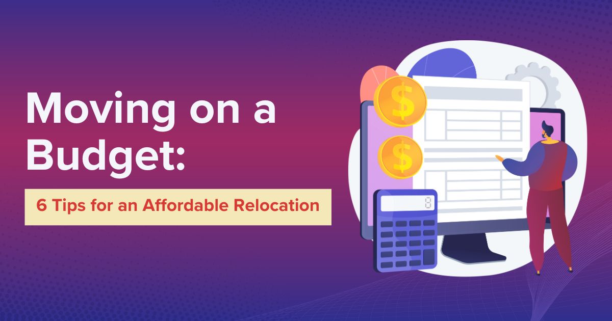 Moving on a Budget: 6 Smart Tips for an Affordable Relocation