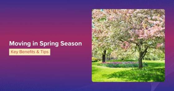 Why Spring Is The Best Time To Move Key Benefits & Tips
