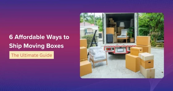 6 Affordable Ways To Ship Moving Boxes