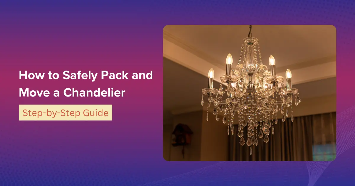 How To Safely Pack And Move A Chandelier
