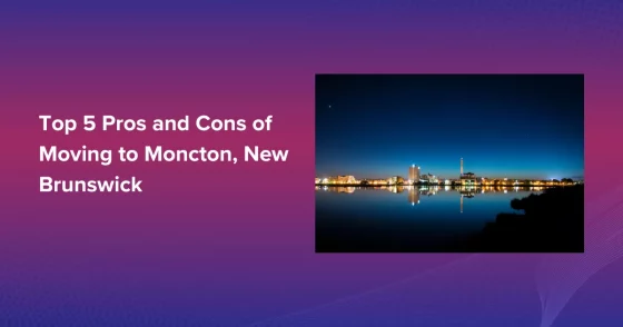 Top 5 Pros And Cons Of Moving To Moncton, New Brunswick