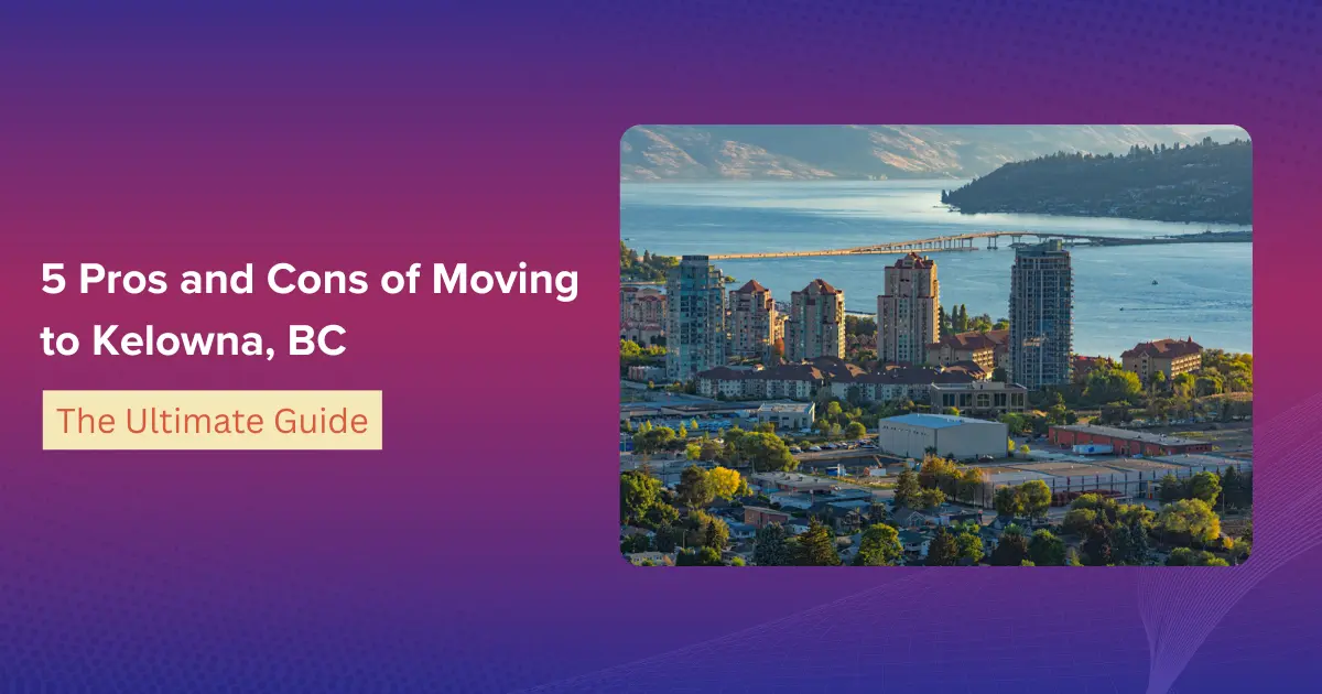 5 Pros And Cons Of Moving To Kelowna, Bc