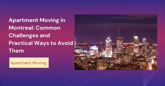Apartment Moving In Montreal Common Challenges And Practical Ways To Avoid Them