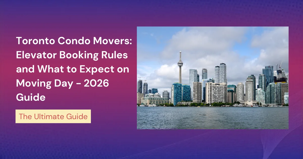 Toronto Condo Movers Elevator Booking Rules And What To Expect On Moving Day 2026 Guide