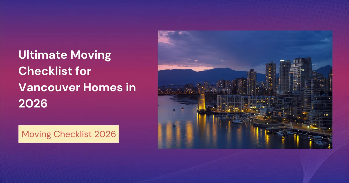 Ultimate Moving Checklist For Vancouver Homes In 2026