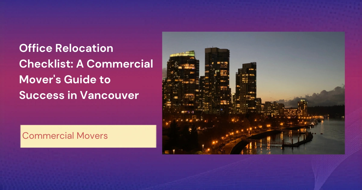 Office Relocation Checklist A Commercial Mover's Guide To Success In Vancouver